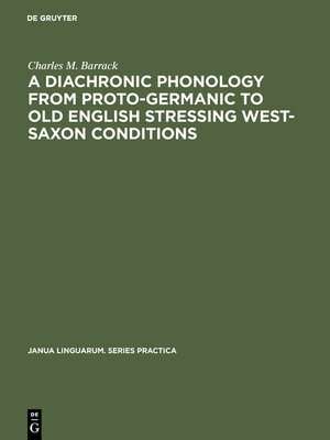 cover image of A Diachronic Phonology from Proto-Germanic to Old English Stressing West-Saxon Conditions